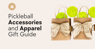 Pickleball Accessories and Apparel Gift Guide