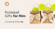 Pickleball Gifts for Him: Unwrapping Holiday Joy